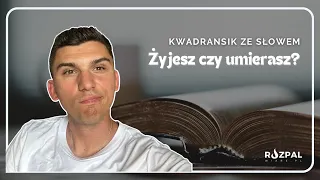 Kwadransik ze Słowem #422 - Żyjesz czy umierasz?