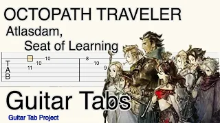 OCTOPATH TRAVELER Atlasdam, Seat of Learning fingerstyle solo Guitar Tabs BGM オクトパストラベラー 学問の都アトラスダム