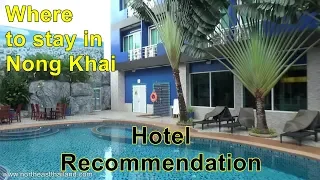 Where to stay in Nong Khai, Hotel recommendation for Nong Khai Thailand.