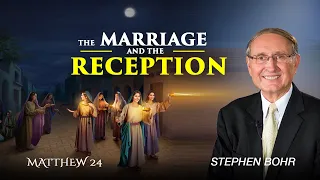 The Marriage and the Reception | Pastor Stephen Bohr  | Matthew 24 (23 of 24)