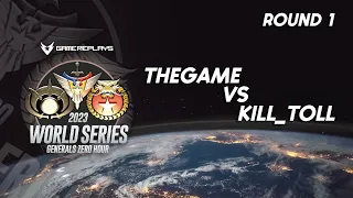 LIVE  "World Series 2023" Round1 - THEGAME vs Kill_Toll BO-9