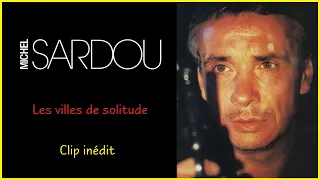 Michel Sardou / Clip inédit Les villes de solitude 1998