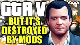 GTA V but it's destroyed by mods