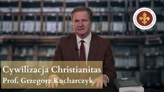 Christianitas – cywilizacja szczęśliwych syntez | prof. Grzegorz Kucharczyk