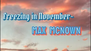 Freezing in November- Max McNown (lyrics)