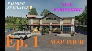 Let's Play Farming Simulator 19, New Woodshire Ep 1, Map Tour!!