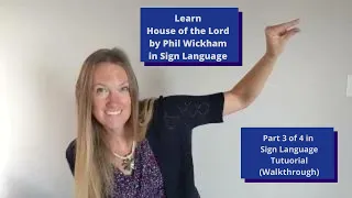 Learn House of the Lord by Phil Wickham in Sign Language -ASL Signs (Part 3 of 4 - Walkthrough)