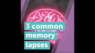 3 Common Memory Lapses