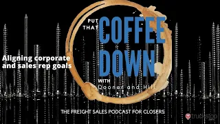 Aligning corporate and sales rep goals - Put That Coffee Down
