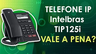 Telefone IP Intelbras TIP 125i | Será que vale a pena?