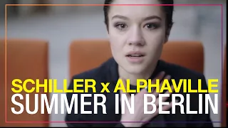 SCHILLER x ALPHAVILLE: „Summer in Berlin“ // OFFICIAL VIDEO // 4K