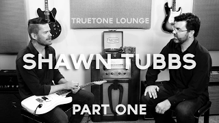 Shawn Tubbs | Truetone Lounge | Part One