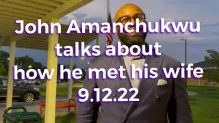 John Amanchukwu tells us about how he met his wife - 9.12.22