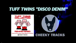 Tuff Twins - Disco Denim (Cheeky Tracks) OUT NOW