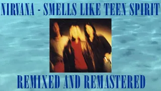 Nirvana - Smells Like Teen Spirit (Remixed and Remastered)