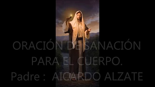 Oración  De Sanación //Padre  Aicardo Alzate   //Nieto Juan  جون نييتو