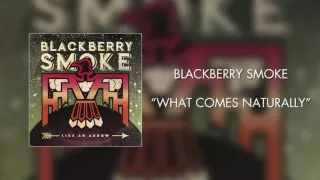 Blackberry Smoke - What Comes Naturally (Official Audio)