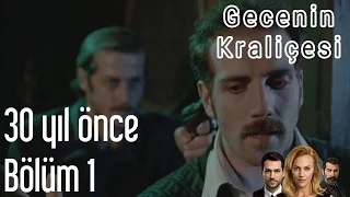 Gecenin Kraliçesi 1. Bölüm - 30 Yıl Önce