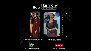 HARMONY HOUR -  Dushimimana E. Bonette & Mbabazi Dorcas - #4thLiveSession