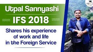 "Utpal Sannyashi, IFS 2018 shares his experience of work and life in Foreign Service" | StudyIQ IAS