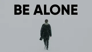 What NOBODY Told YOU About SOLITUDE (Learn to Be Alone!)