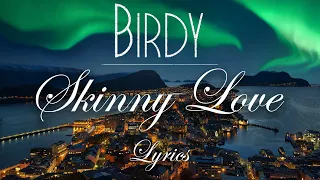 Birdy - Skinny Love (Lyric Video)