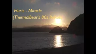 Hurts - Miracle (ThermalBear's 80s ReRub) / ThermalBear Remix