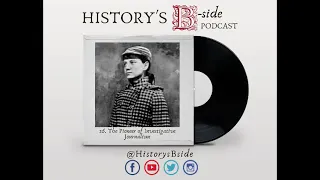 26 | The Pioneer of Investigative Journalism -- History's B-Side