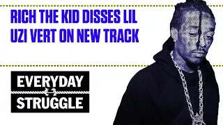 Rich The Kid Disses Lil Uzi Vert on New Track | Everyday Struggle