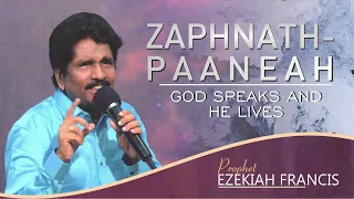 Zaphnath-Paaneah - God Speaks and He Lives | Prophet Ezekiah Francis