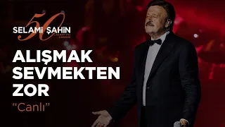 Selami Şahin - Alışmak Sevmekten Zor (50. Sanat Yılı Konseri)