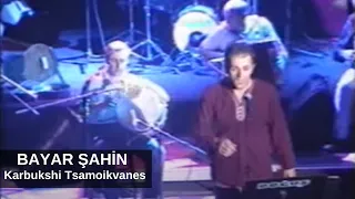 Bayar Şahin - ბაიარ შაჰინ / Karbukshi tsamoikvanes -Yeni melek konseri 2003