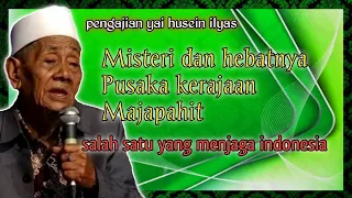 Misteri "Pusaka" nya Kerajaan Majapahit yang menjaga indonesia || KH. Husein Ilyas