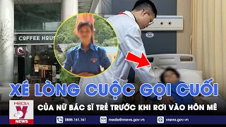 Tin tức 24h tối 10/5: Hé lộ cuộc gọi cuối của nữ bác sĩ trẻ bị kính rơi trúng người trước khi hôn mê