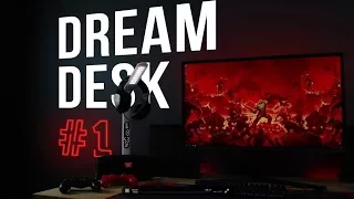 Dream Desk #1 - Мечта геймера