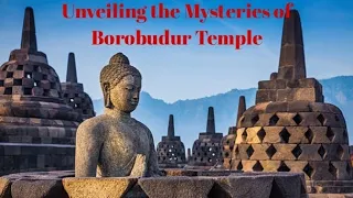 Unveiling the Mysteries of Borobudur Temple, Indonesia