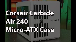 Corsair Carbide Series Air 240 Micro-ATX Case Review