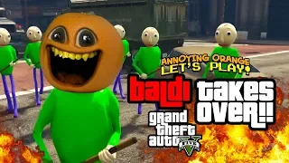 Baldi Takes Over! - GTA V [Annoying Orange Plays]
