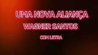 Uma Nova Aliança (WAGNER SANTOS)