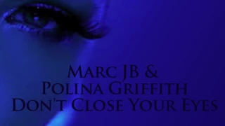 Marc JB & Polina Griffith   Don't Close Your Eyes Radio Edit