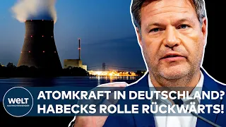 HABECK: Rolle rückwärts! Wirtschaftsminister rechnet mit Atomkraft-Weiterbetrieb bis April 2023