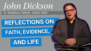 Reflections on Faith, Evidence, and Life: John Dickson Sermon