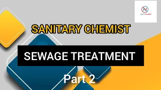 SEWAGE TREATMENT - PART 2 || SANITARY CHEMIST