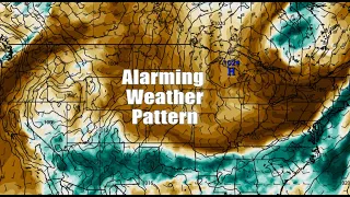 A Very Concerning and Alarming Weather Pattern Is Likely To Develop