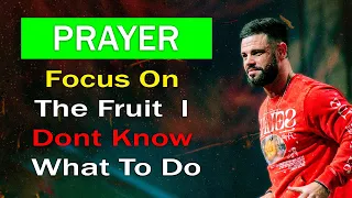 Don`t even look at this Bible Message - Steven Furtick - Focus On The Fruit  I Dont Know What To Do