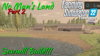 NO MAN'S LAND BUILD | BUILDING A SAWMILL!!!! | FS22 Timelapse 4K | #2 | Xbox Series X