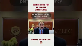 DEPORTATION FOR AN EXPIRED GREEN CARD?