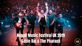 Sabin Rai & The Pharaoh | Nepali Music Festival UK 2019 | Kalokaloraat, Dhanyavaad, Namuna, Komaltyo