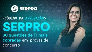 Código da Aprovação SERPRO - 30 questões de TI mais cobradas em provas de concurso