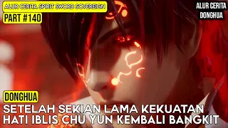 AKHIRNYA KEKUATAN HATI IBLIS CHU YUN KEMBALI BANGKIT | SPIRIT SWORD SOVEREIGN SEASON 4 #140